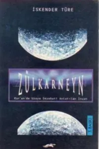 Zülkarneyn ( Kur'anda Uzaya Seyahati Anlatılan İnsan )*