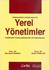Yerel Yönetimler : İlkeler, Yaklaşımlar ve Mevzuat