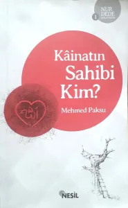 Kainatın Sahibi Kim?/Nur Dede Anlatıyor-1