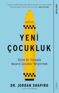 Yeni Çocukluk; Dijital Bir Dünyada Başarılı Çocuklar Yetiştirmek