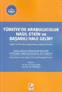 Türkiye' de Arabuluculuk Nasıl Etkin ve Başarılı Hale Gelir ?
