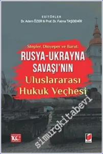 Stepler, Dinyeper ve Barut: Rusya - Ukrayna Savaşı'nın Uluslararası Hukuk Veçhesi -        2023