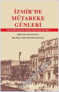 İzmir'de Mütareke Günleri : Genelkurmay Belgeleri Işığında Askeri Tarih İncelemeleri -         2022
