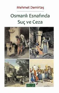 Osmanlı Esnafında Suç ve Ceza Osmanlı Esnafında Suç ve Ceza