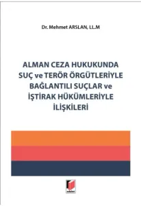 Alman Ceza Hukukunda Suç ve Terör Örgütleriyle Bağlantılı Suçlar ve İştirak Hükümleriyle İlişkileri