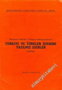 Birleşmiş Milletler Cenevre Kütüphanesinde Türkiye ve Türkler Üzerine Yazılmış Eserler Kataloğu -        1983