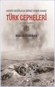 Türk Cepheleri (1-145 Sayılar) Askeri Mecmua'da Birinci Dünya Savaşı -        2021