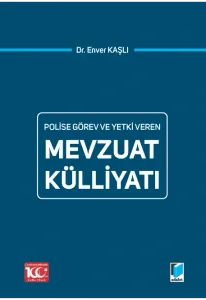 Polise Görev ve Yetki Veren Mevzuat Külliyatı
