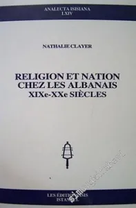 Religion et Nation Chez les Albanias XIXe - XXe Siecles -         2003