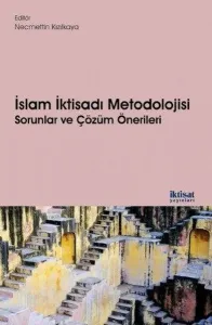 İslam İktisadı Metodolojisi: Sorunlar ve Çözüm Önerileri
