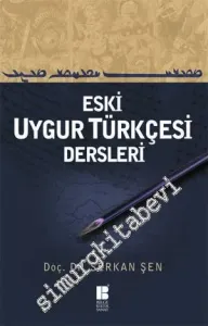 Eski Uygur Türkçesi Dersleri: Tarihi Türk Lehçeleri -         2014
