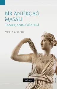 Bir Antikçağ Masalı-Tanrıçanın Gözdesi