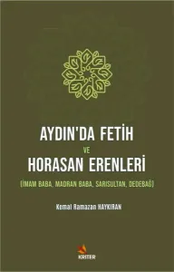 Aydın’da Fetih ve Horasan Erenleri;İmam Baba, Madran Baba, Sarısultan, Dedebağ
