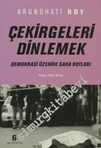 Çekirgeleri Dinlemek: Demokrasi Üzerine Saha Notları -