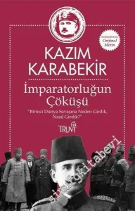 İmparatorluğun Çöküşü : Birinci Dünya Savaşına Neden Girdik, Nasıl Girdik? -         2020