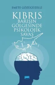 Kıbrıs: Barışın Gölgesinde Psikolojik Savaş