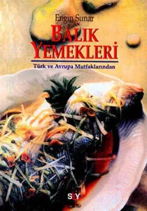 Balık Yemekleri; Türk ve Avrupa Mutfaklarından