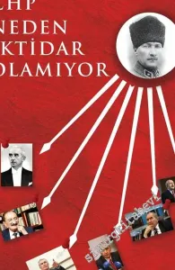 CHP Neden İktidar Olamıyor -