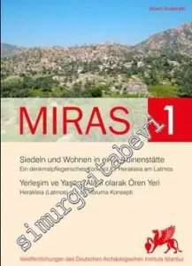 Miras 1 : Yerleşim ve Yaşam Alanı Olarak Ören Yeri - Herakleia (Latmos) için bir Koruma Konsepti / Siedeln und Wohnen in einer Ruinenstätte - Ein denkmalpflegerisches Konzept für Herakleia am Latmos -
