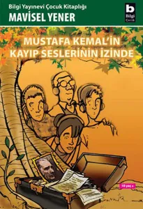 Mustafa Kemal’in Kayıp Seslerinin İzinde