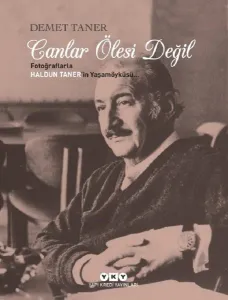 Canlar Ölesi Değil Fotoğraflarla Haldun Taner'in Yaşamöyküsü