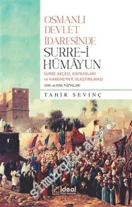 Osmanlı Devlet İdaresinde Surre-i Hümayun : Surre Akçesi Kaynakları ve Haremeyn'e Ulaştırılması (17 ve 18.Yüzyıllar) -         2020