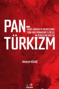 Tarih Coğrafya Merkezinde Türk-Rus Münasebetleri İle Stratejik Faktör Pantürkizm