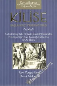 Kilise: Başlangıç Tarihine Giriş ( Kutsal Kitap'taki Elçilerin İşleri Bölümünden Hırisiyanlığın Esas Başlangıcı Üzerine Bir Açıklama ) -         2005