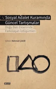 Sosyal Adalet Kuramında Güncel Tartışmalar; Doğu Batı Ekseninde Farklılaşan İzdüşümleri