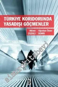 Türkiye Koridorunda Yasadışı Göçmenler -