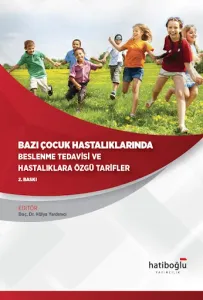 Bazı Çocuk Hastalıklarında Beslenme Tedavisi ve Hastalıklara Özgü Tarifler