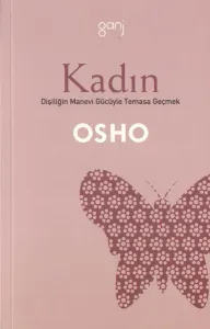 Kadın Dişiliğin Manevi Gücüyle Temasa Geçmek