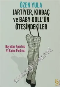 Jartiyer Kırbaç ve Baby - Doll’ün Ötesindekiler: Hayattan Apartma 21 Kadın Portresi -