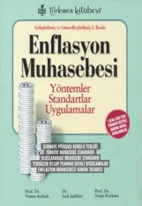 Enflasyon Muhasebesi; Yöntemler Standartlar Uygulamalar