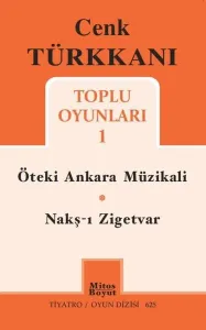 Cenk Türkkanı Toplu Oyunları 1; Öteki Ankara Müzikali - Nakş-ı Zigetvar