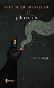 Piha Sefiha-Mum Şehri Masalları 1