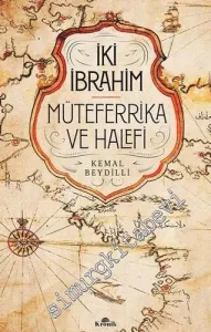 İki İbrahim: Müteferrika ve Halefi -         2022