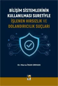 Bilişim Sistemlerinin Kullanılması Suretiyle İşlenen Hırsızlık ve Dolandırıcılık Suçları
