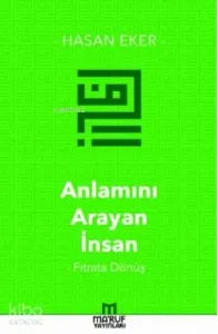 Anlamını Arayan İnsan; Fıtrata Dönüş