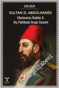 Sultan 2. Abdülhamid : Uluslararası İlişkiler -  Dış Politikada Denge Siyaseti -         2022