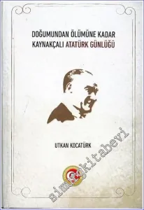 Doğumundan Ölümüne Kadar Kaynakçalı Atatürk Günlüğü -        2023