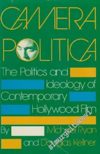 Camera Politica: The Politics and Ideology of Contemporary Hollywood Film -