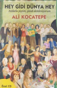 Hey Gidi Dünya Hey: Anılarla Piştim Şimdi Demleniyorum -