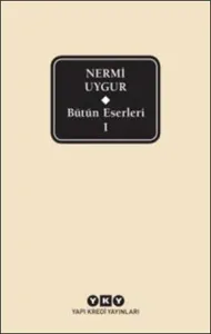 Bütün Eserleri 1 - Nermi Uygur
