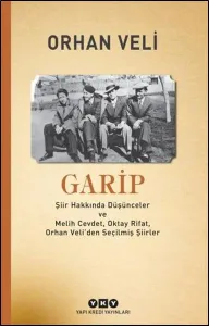 Garip; Şiir Hakkında Düşünceler ve Melih Cevdet Anday, Oktay Rifat, Orhan Veli'den Seçilmiş Şiirler