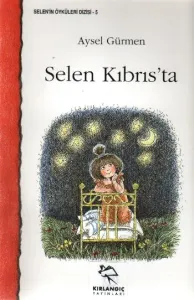 Selenin Öyküleri Dizisi-05: Selen Kıbrısta Selenin Öyküleri Dizisi-05: Selen Kıbrısta