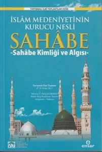 İslam Medeniyetinin Kurucu Nesli Sahabe Sahabe Kimliği ve Algısı