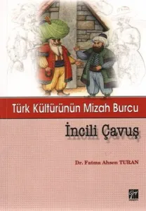 Türk Kültürünün Mizah Burcu İncili Çavuş