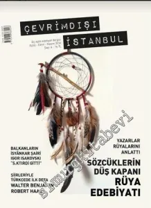 Çevrimdışı İstanbul - Üç Aylık Edebiyat Dergisi - Dosya: Sözcüklerin Düş Kapanı Rüya Edebiyatı - Sayı: 4      Eylül - Ekim - Kasım