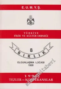 E. U. M Y. Ş. Türkiye Fikir ve Kültür Derneği 8 Birlik Olgunlaşma Atölyesi 1928 - 1996 Tezler - Konferanslar -        1997
